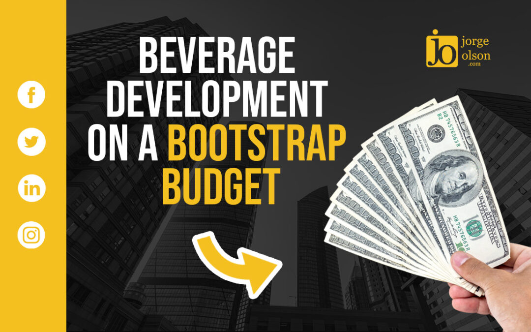 Beverage Development on a Bootstrap Budget